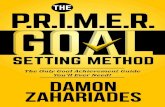 The P.R.I.M.E.R. Goal Setting Method: The Only Goal Achievement Guide Youâ€™ll Ever Need!