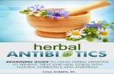 Herbal Antibiotics: Beginners Guide to Using Herbal Medicine to Prevent, Treat and Heal Illness with Natural Antibiotics and Antivirals