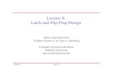 Lecture 8: Latch and Flip Flop Designweb.stanford.edu/class/archive/ee/ee371/ee371.1066/...4/24/02 EE371 2 Outline • Recent interest in latches and flip-flops • Timing and Power