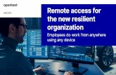 Remote access for - OpenText...eBOOK Remote access for the new resilient organization Employees do work from anywhere using any device 2/14 Remote access for the new resilient organization