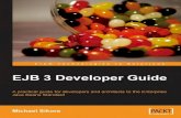 EJB 3 Developer Guide: A Practical Guide for developers and architects to the Enterprise Java Beans