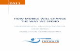 HOW MOBILE WILL CHANGE THE WAY WE SPEND - Mobile Future Forward
