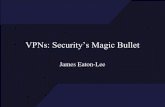 VPNs: Securityâ€™s Magic Bullet