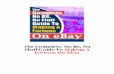The Complete, No Bs, No Fluff Guide To Making A Fortune On Ebay