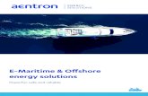 E-Maritime & Offshore energy solutionsISO 16315:2016 Small Craft Electric Propulsion Systems DNV-GL Type Approval 1 - 2 kWh 12/24/48 Vdc < 5 m < 15 ft 2 - 10 kWh 48 Vdc 5 - 8