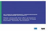 EU HEALTH EMERGENCY PREPAREDNESS AND ......gency preparedness and response globally. To inform the report, a consultation was held with over 40 experts from research organisations,