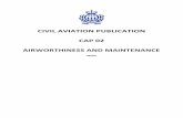 CIVIL AVIATION PUBLICATION CAP 02 AIRWORTHINESS ... 02...This Civil Aviation Publication (CAP) provides information and the CAA policies regarding the airworthiness and maintenance