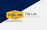 Fab Lablapolytech.polk-fl.net/.../Fab-Lab-Orientation-Hoosong.pdf · 2021. 8. 5. · What is Fab Lab? •A fab lab (fabrication laboratory) is a small-scale workshop offering (personal)
