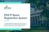 EHS PI Space Registration System · 2021. 4. 16. · EHS PI Space Registration System The PI/Space Registration Process(certificate login required) is the primary point of entry into
