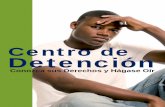 Centro de Detención - Center for Children's Advocacycca-ct.org/wp-content/uploads/2012/07/Spanish-Det-Rights.pdf · 2021. 6. 5. · 1 ¡Conozca sus derechos en el centro de detención