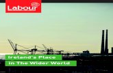 Ireland’s Place in The Wider World - Labour · 2016. 2. 18. · Ireland’s Place in the Wider World 3 Supporting Aid and Human Rights around the World Notwithstanding considerable