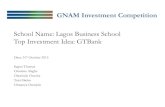 School Name: Lagos Business School Top Investment Idea: …•Post-consolidation (in 2005) strategic decision to actively pursue retail banking. ... (GTB) was incorporated as a limited