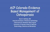 Evidence Based Management of Osteoporosis · Osteoporotic Fractures: Why Worry? •2 million fractures occur in the US each year. •Approximately 50% of women over 50 will experience
