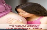 Novenas & Prayers to St. Gerard Majella The Mothers’ SaintSt. Gerard, special friend of Jesus and Mary, pray for me. Months of Pregnancy Novena Month 1 I t is sometimes difficult