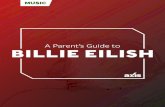 A Parent’s Guide to BILLIE EILISH...Billie Eilish Pirate Baird-O’Connell is not your typical teenage girl. According to Rolling Stone (language), “She had a billion streams on