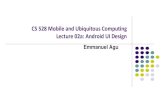 CS 528 Mobile and Ubiquitous Computing Lecture 02a ...web.cs.wpi.edu/~emmanuel/courses/cs528/F20/slides/...TextView Widget Text in a rectangle Just displays text, no interaction Common