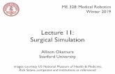 Lecture 11: Surgical Simulation - Stanford University · 2019. 2. 11. · surgery is even harder... • procedures are invasive: cutting, removing, sewing • the environment is highly
