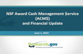 NSF Award Cash Management $ervice (ACM$) and Financial Update · 2015. 6. 9. · (ACM$) and Financial Update June 1, 2015 . 1 . 2 NSF’s Transition to iTrak Oracle Financials DFM