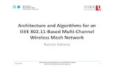 Architecture and Algorithms for an IEEE 802.11-Based Multi … · 2010. 11. 13. · Architecture and Algorithms for an IEEE 802.11-Based Multi-Channel Wireless Mesh Network Ramon