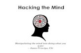 Hacking the Mind - media.rootcon.org 8/Talks/ROOTCON 8 - Hacking T… · Hacking the Mind Manipulating the mind into doing what you want-Jason Principe, Cht. Who am I? Who am I? •