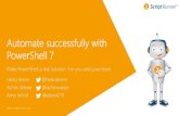 Automate successfully with PowerShell 7...PowerShell 7 - Introduction Windows Linux macOS.NET Framework.NET Core Windows PowerShell 2006 - today PowerShell 7 2016 - today It’s open