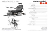 M300 Corpus HD - Permobil · 2019. 11. 5. · M300 Corpus HD CANADIAN MSRP PRICE LIST Chair Model and Colors Part Number Description MSRP - C$11,859.00A I10908 M300 Base Corpus HD