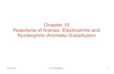 Chapter 12 4 · 2018. 9. 2. · Chapter 12 Reactions of Arenes: Electrophilic and Nucleophilic Aromatic Substitution ... 3 H H SO 3 – HHH H H H H H H H H SO 3 ... Chem 211 B. R.