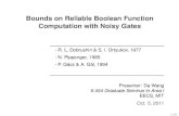 Bounds on Reliable Boolean Function Computation with Noisy Gates6.454/Slides/da_wang_final_slides.pdf · 2011. 10. 5. · 0/33 Bounds on Reliable Boolean Function Computation with