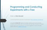 Programming and Conducting Experiments with z-Tree · 2020. 5. 23. · Programming and Conducting Experiments with z-Tree Slides by Silvio Ravaioli Columbia Experimental Laboratory