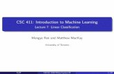 CSC 411: Introduction to Machine Learningmren/teach/csc411_19s/lec/...CSC 411: Introduction to Machine Learning Lecture 7: Linear Classi cation Mengye Ren and Matthew MacKay University