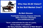 Who Has 20-20 Vision? Is the Bull Market Over?...2020/04/18  · By Mark Skousen Presidential Professor, Chapman University Editor, Forecasts & Strategies “Never underestimate the