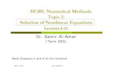 SE301: Numerical Methods · 2008. 3. 8. · SE301: Numerical Methods Topic 2: Solution of Nonlinear Equations Lectures 5-11: SE301_Topic 2 (c)AL-AMER2006 ١ Dr. Samir Al-Amer (Term