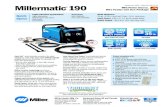 Millermatic 190...Millermatic ®190 Welder is warranted for three years, parts and labor. Gun warranted for 90 days, parts and labor. Uses 240-volt power 240 VOLT INPUT POWER Weld