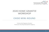 2020 HOME GRANTEE WORKSHOP · 2021. 7. 28. · 2020 HOME GRANTEE WORKSHOP CHDO MINI-ROUND Community Programs Division. Tennessee Housing Development Agency. 1. As a CHDO…. • You
