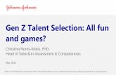 Gen Z Talent Selection: All fun and games?...Gen Z Talent Selection: All fun and games? Christina Norris-Watts, PhD Head of Selection Assessment & Competencies May 2021 Note: No information