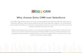 Why choose Zoho CRM over Salesforce · 2021. 2. 11. · Why choose Zoho CRM over Salesforce Zoho CRM’s biggest forte is ease of use and quick implementation time. With Zoho CRM,