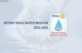 ROTARY INDIA WATER MISSION 2020-2025...District Governors Club Presidents Club Members Friends, Relatives,Associates Central Team to create Awareness messages Forward diligentlyfor