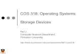 COS 318: Operating Systems Storage DevicesDisk arrays Flash memory 3 A Typical Magnetic Disk Controller External connection IDE/ATA, SATA(1.0, 2.0, 3.0) SCSI (1, 2, 3), Ultra-(160,
