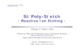 Lecture 11 (RIE process).ppt [호환 모드] · 2018. 1. 30. · • Anisotropic etching Typical parallel-plate reactive ion etching system Dong-Il “Dan” Cho Nano/Micro Systems