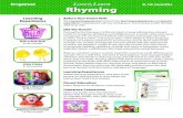 8-18 months RhymingWords that rhyme have the same ending sounds. Play with words and sounds to make rhyming words by changing just the beginning sound of the first word you say. It