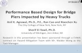 Performance Based Design for Bridge Piers Impacted by Heavy … · 2019. 9. 19. · Performance Based Design for Bridge Piers Impacted by Heavy Trucks Anil K. Agrawal, Ph.D., P.E.,