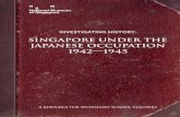 SINGAPORE UNDER THE JAPANESE OCCUPATION