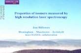 Properties of isomers measured by high resolution laser ...