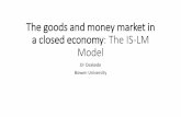 The goods and money market in a closed economy: The IS-LM ...