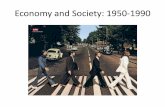 Economy and Society: 1950-1990 - Weebly