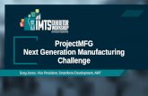 ProjectMFG Next Generation Manufacturing Challenge