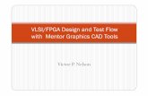 VLSI/FPGA Design and Test Flow with Mentor Graphics CAD …