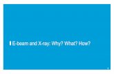 E-beam and X-ray: Why? What? How? - Fermilab