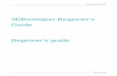 3DReshaper Beginner's Guide Beginner's guide