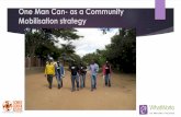 One Man Can- as a Community Mobilisation strategy